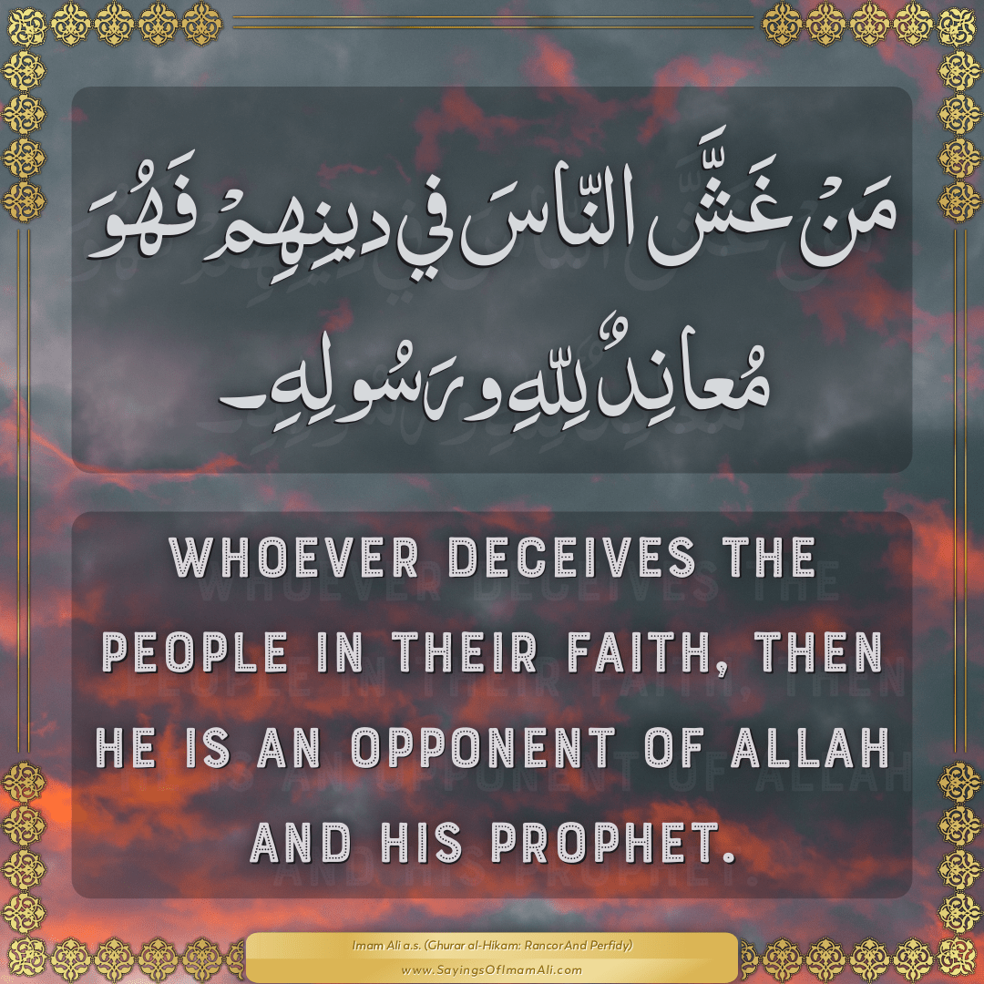 Whoever deceives the people in their faith, then he is an opponent of...